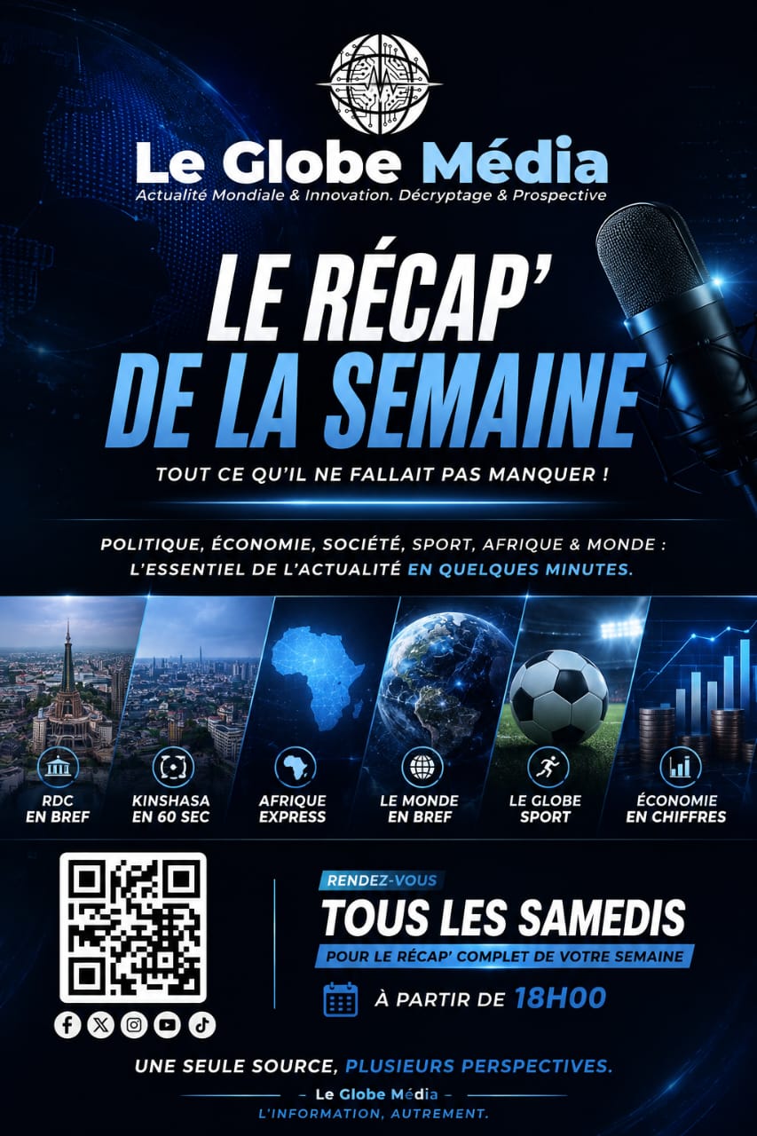 LE GLOBE  L’ESSENTIEL DE LA SEMAINE  Édition du samedi 15 août 2026 7 jours d’actualité en quelques minutes