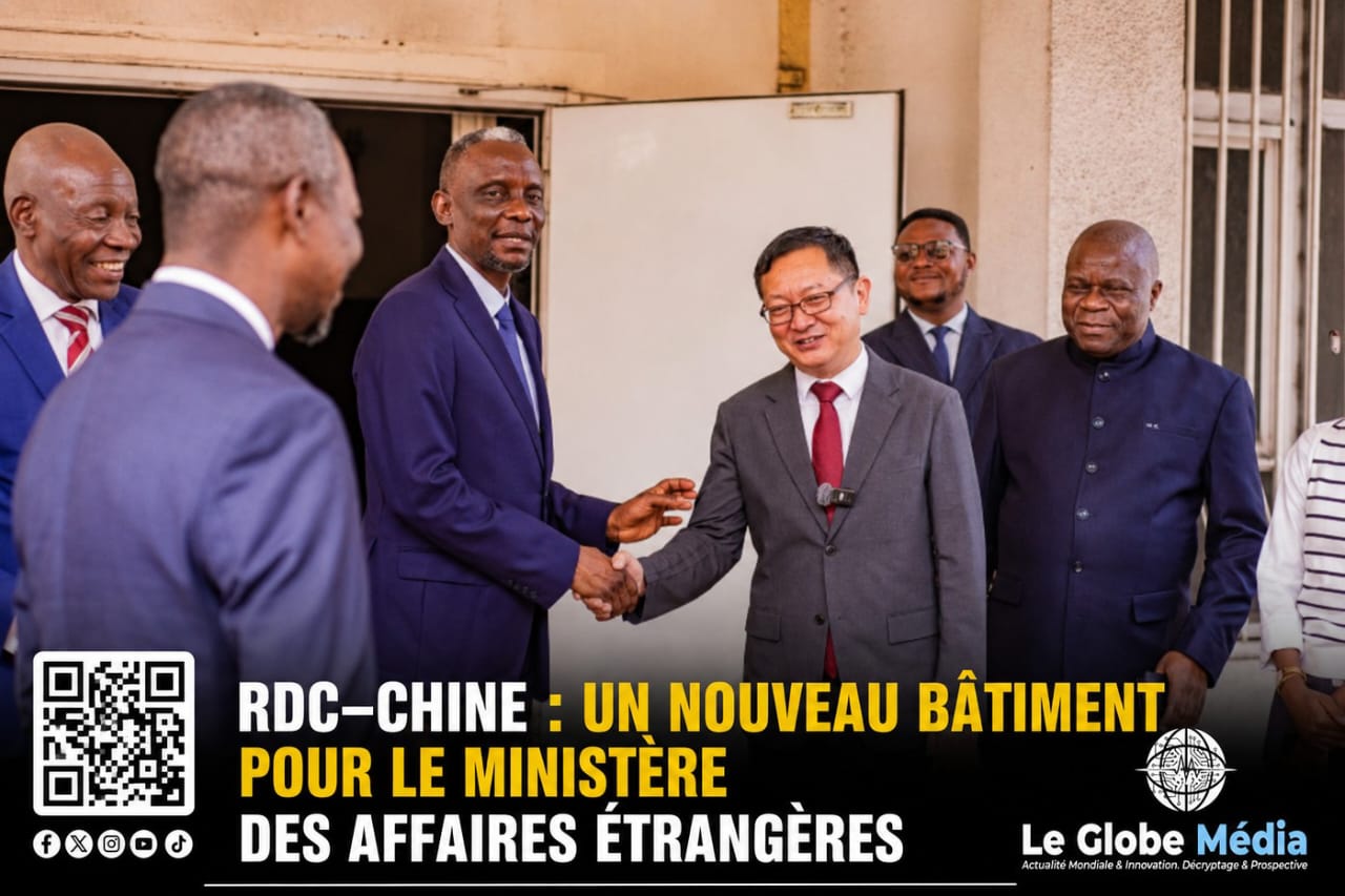 RDC–CHINE : UN NOUVEAU BÂTIMENT POUR LE MINISTÈRE DES AFFAIRES ÉTRANGÈRES