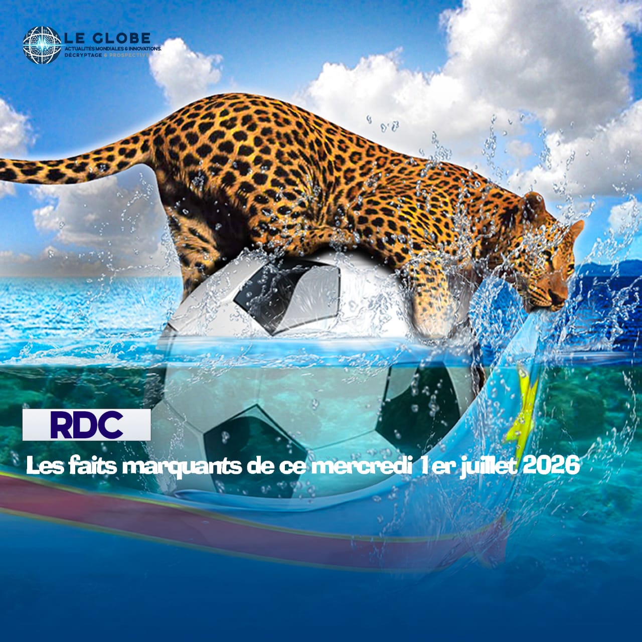 RDC : les faits marquants de ce mercredi 1er juillet 2026